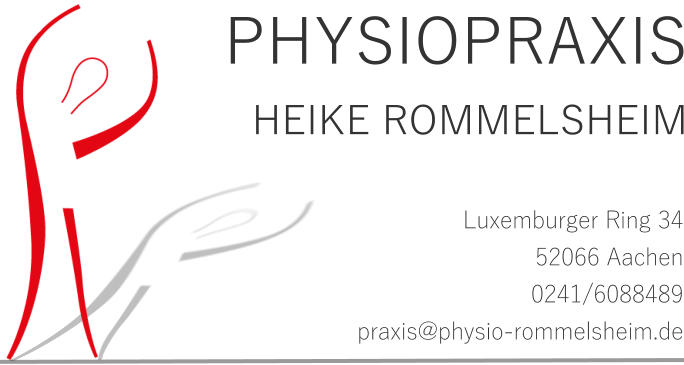 Heike Rommelsheim PHYSIOPRAXIS Luxemburger Ring 34 52066 Aachen 0241/6088489 praxis@physio-rommelsheim.de