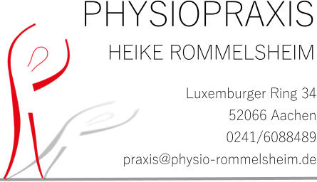 Heike Rommelsheim PHYSIOPRAXIS Luxemburger Ring 34 52066 Aachen 0241/6088489 praxis@physio-rommelsheim.de